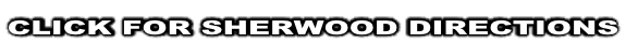CLICK FOR SHERWOOD DIRECTIONS